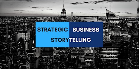 Strategic Business Storytelling: How to Communicate Persuasively At Work primary image