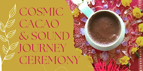 February  Cosmic Cacao and Sound Journey Ceremony