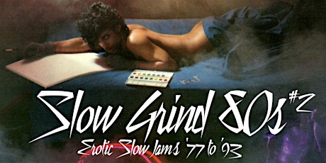 SLOW GRIND 80s #2: EROTIC SLOW JAMS '77 - '93 primary image