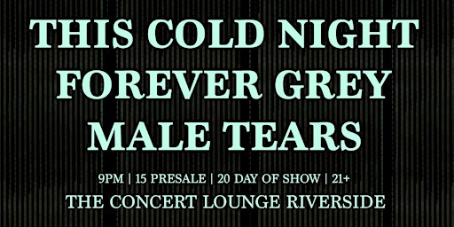 This Cold Night, Forever Grey, & Male Tears