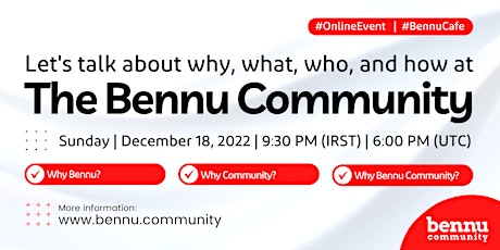 Why Bennu? Why Community? Why Bennu Community?