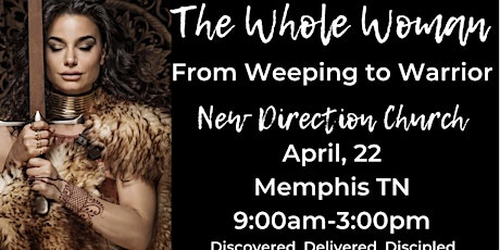 The Whole Woman~From Weeping to Warrior (Memphis)