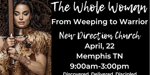 The Whole Woman~From Weeping to Warrior (Memphis)
