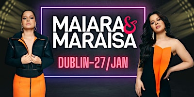 Maiara & Maraisa in Dublin