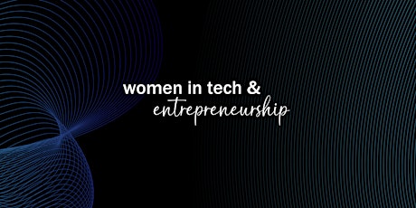 Women In Tech & Entrepreneurship