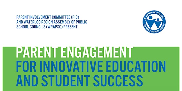 PARENT ENGAGEMENT FOR INNOVATIVE EDUCATION & STUDENT SUCCESS: Free WRDSB Parent Conference April 7