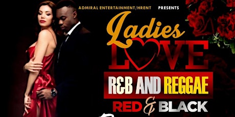 LADIES LOVE R&B & REGGAE   Red and black affair  Pre Valentine's  party