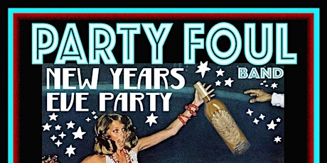 NYE with Party Foul Band and DJ Sli Dawg