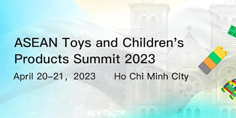 ASEAN Toys And Children’s Products Summit 2023