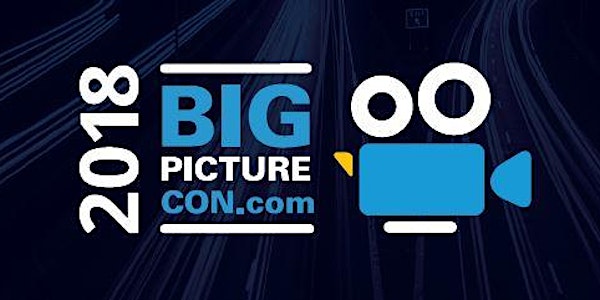 2018 BigPictureCon Film & Technology Conference + Short Film Festival