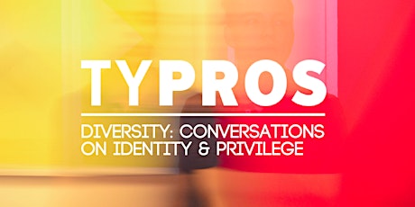 TYPros Diversity: Conversations on Identity & Privilege primary image