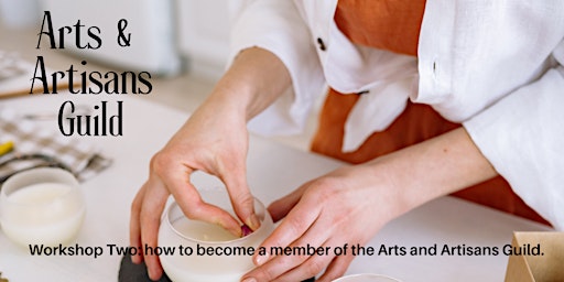 Workshop Two: How to become a member of the Arts and Artisans Guild. primary image