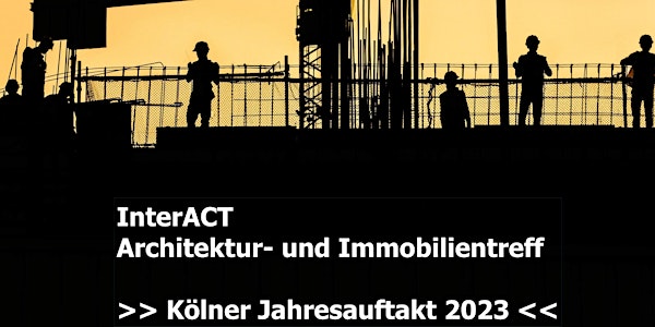 InterACT: Architektur- und Immobilientreff:  Kölner Jahresauftakt 2023