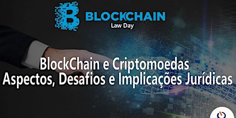 Imagem principal do evento BlockChain e Criptomoedas - Aspectos, Desafios e Implicações Jurídicas