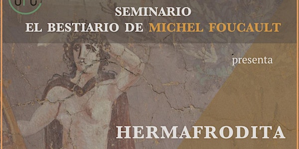Seminario "El bestiario de Michel Foucault" - Sesión 4: Hermafrodita