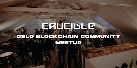 CRUCIBLE Oslo Blockchain Community Meetup  primärbild