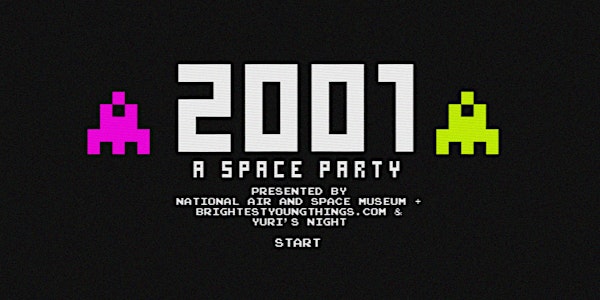 SOLD OUT: National Air and Space Museum + BYT + Yuri's Night Present 2001: A Space Party