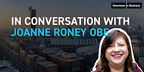 In Conversation with Joanne Roney OBE