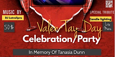 Valen-Tay's Day ( Celebration; In memory of Tanasia Monique Dunn)