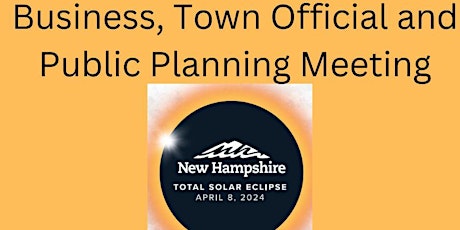 2024 Eclipse Event Planning for Businesses, Town Officials & the Public