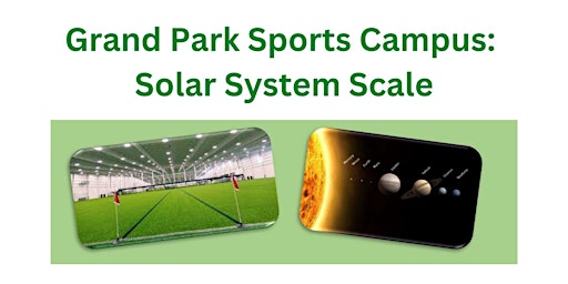 Grand Park Sports Campus: Solar System Scale: Grades 6th - 8th