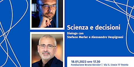 Scienza e decisioni. Dialogo con Stefano Merler e Alessandro Vespignani primary image