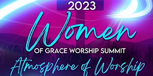 2023 Women of Grace Worship Summit: Atmosphere of Worship