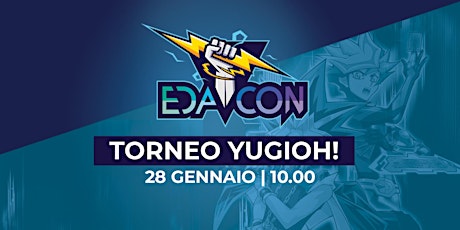 EDACON Sabato 28 Gennaio 2023 | ore 10:00 Torneo Yu-Gi-Oh!