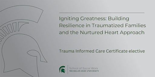 Igniting Greatness: Building Resilience in Traumatized Families and...