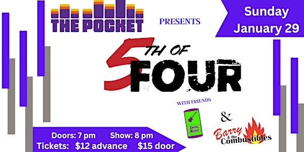 The Pocket Presents: 5th of Four w/ Barry & the Combustible + Social Musica