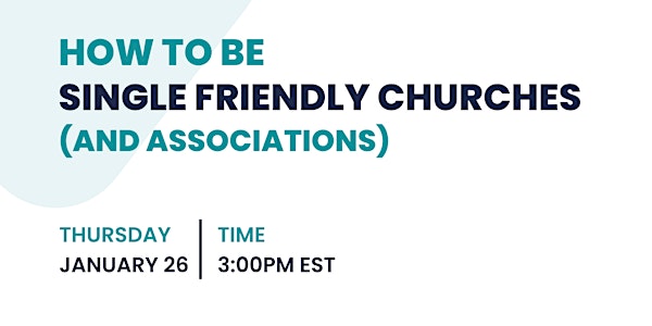 How to be Single Friendly Churches (and Associations)