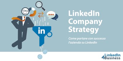 LINKEDIN COMPANY STRATEGY - il corso più completo sulle strategie aziendali LINKEDIN COMPANY STRATEGY - il corso più completo sulle strategie aziendali