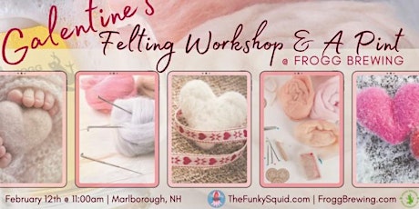 Galentine's Felting Workshop with The Funky Squid & a Pint @ Frogg Brewing