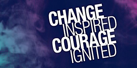 Hauptbild für Change Inspired, Courage Ignited