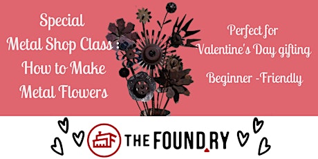 Valentine Flower Making in the Metalshop @TheFoundry