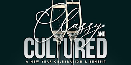 Classy & Cultured: A New Year Celebration & Benefit