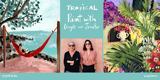 Tropical Paint with Gayle and Jennifer