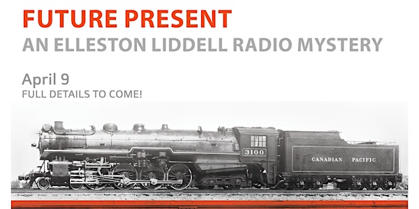 FUTURE PRESENT: AN ELLESTON LIDDELL RADIO MYSTERY