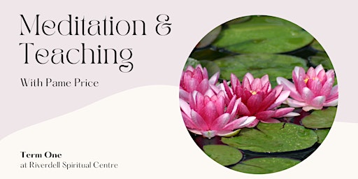 Meditation & Teaching with Pame Price ~ Term One *SOLD OUT*