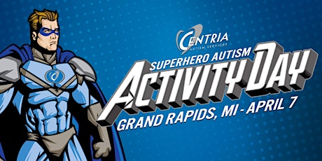 Superhero Autism Activity Day - Grand Rapids, MI - Presented by Centria Autism