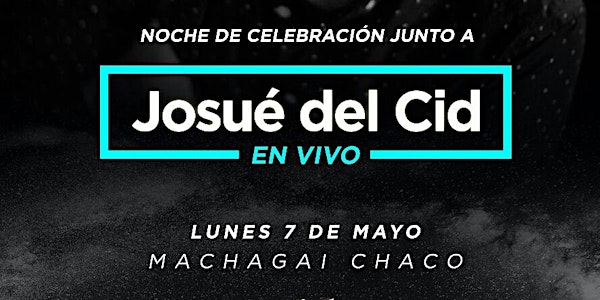 NOCHE DE CELEBRACIÓN JUNTO A JOSUÉ DEL CID 