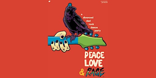 Peace Love & Rage: A Divorced Dad Rock Dance Party