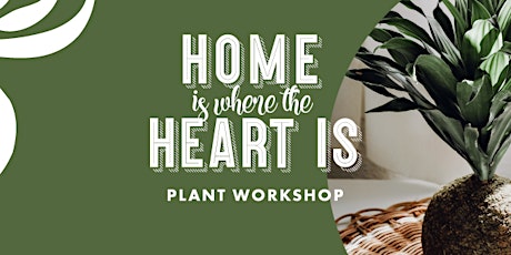 Hauptbild für Home is where the heart is - Plant Workshop