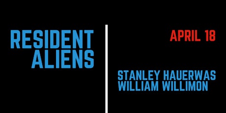 Resident Aliens LIVE Podcast with Stanley Hauerwas and William Willimon primary image
