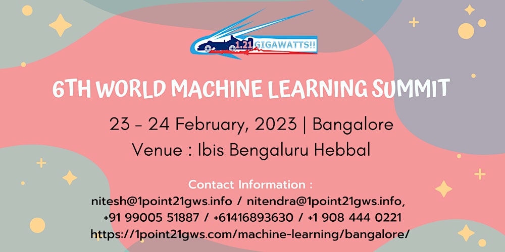 6th World Machine Learning Summit - Bangalore on 23- 24 February 2023