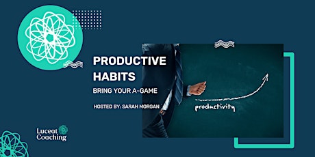 Productive Habits - How to bring your A-Game, consistently primary image