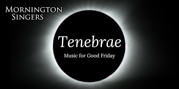 Tenebrae - Mornington Singers concert