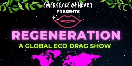 Regeneration: A Global Eco Drag Show