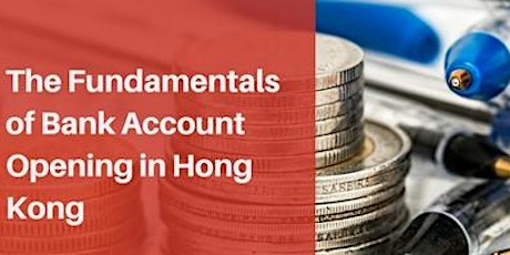 The Fundamentals of Bank Account Opening in Hong Kong primary image