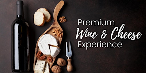 Premium Wine & Cheese Tasting Experience